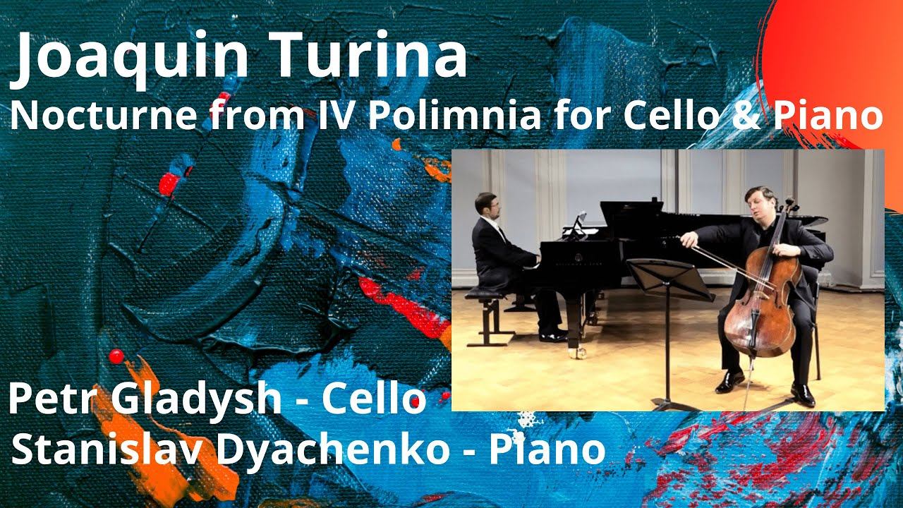 Joaquin Turina - Nocturne from IV Polimnia / Petr Gladysh - Cello / Stanislav Dyachenko - Piano