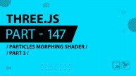 Three.js - 147 - Particles Morphing Shader - Part 3