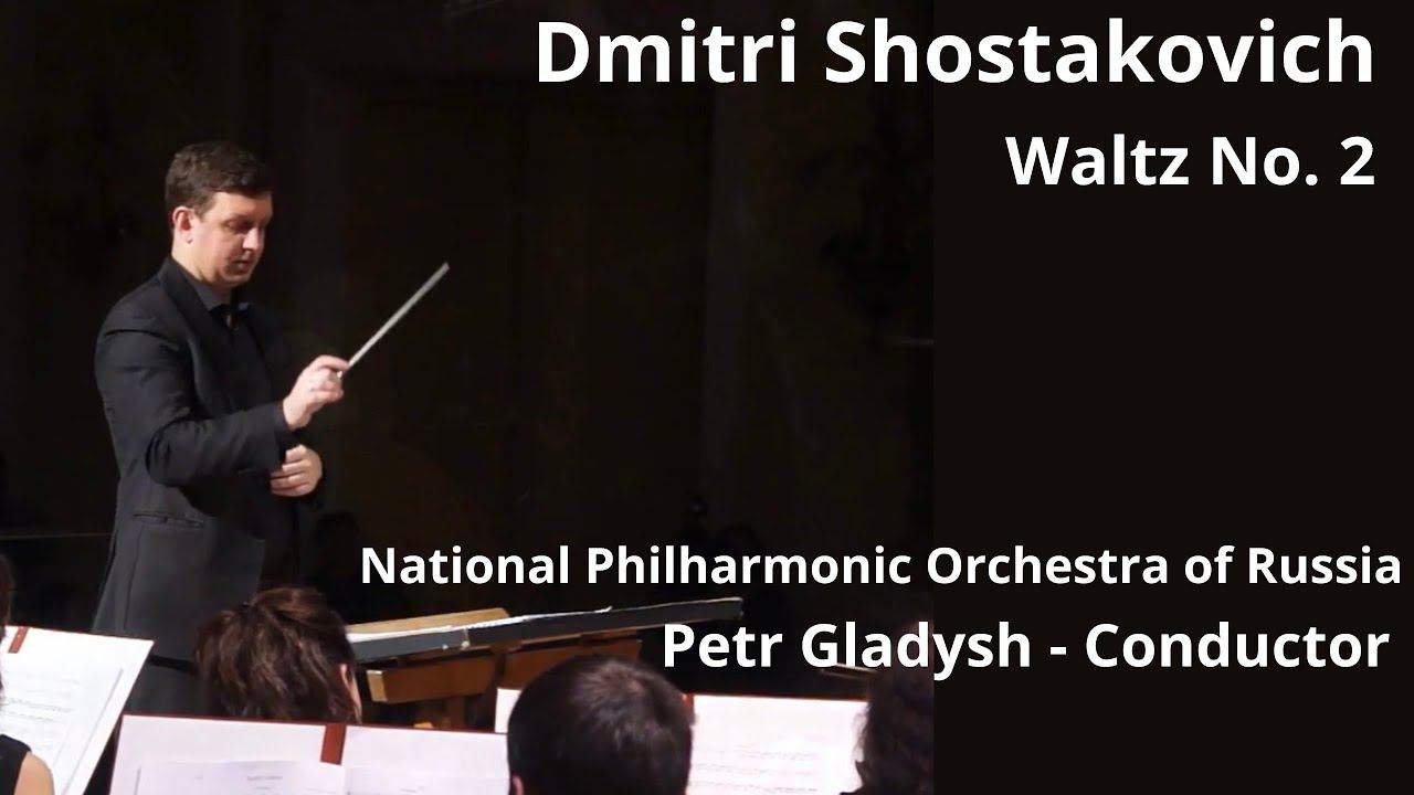 Dmitri Shostakovich / Waltz No. 2 - National Philharmonic of Russia, Conductor - Petr Gladysh
