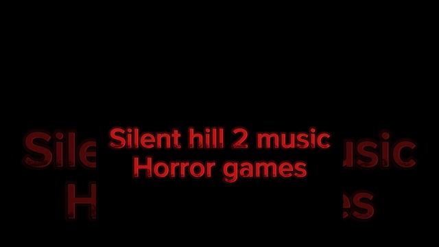 Silent hill 2 music Horror games