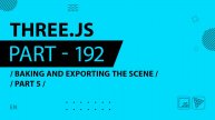 Three.js - 192 - Baking and exporting the scene - Part 5