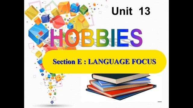 BÀI GIẢNG MÔN TIẾNG ANH - LỚP 11 - UNIT 13: HOBBIES (LANGUAGE FOCUS)