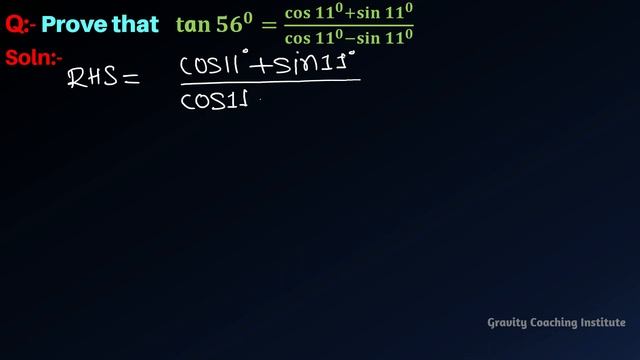 Prove that tan 56 = (cos11 + sin11) / (cos 11 - sin 11) | Class 11