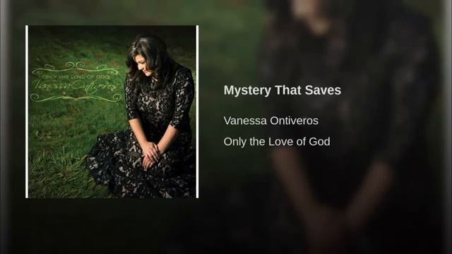 Vanessa Ontiveros I Mystery That Saves