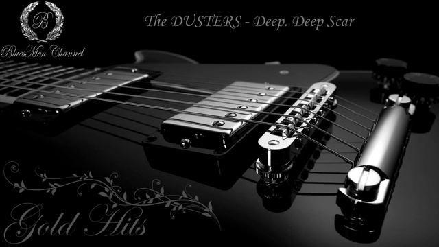 The DUSTERS - Deep Deep Scar - (BluesMen Channel Music) - BLUES & ROCK