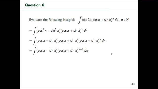 6.  integral of  ( cos2x (cos x + sin x)^n)