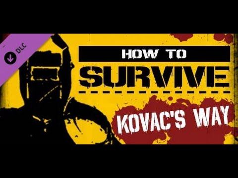 How to Survive - DLC История "Способ Ковака". Финальная битва