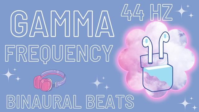 GAMMA 44 HZ HELPS FOCUS AND LEARNING | BINAURAL BEATS
