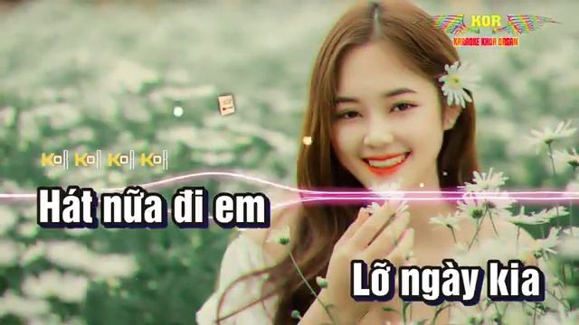 Karaoke Hát Nữa Đi Em Remix - Tone Nam
