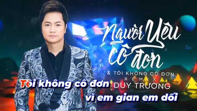 KARAOKE  Remix Nguời Yêu Cô Đơn & Tôi Không Cô Đơn