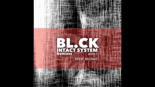 BL.CK - Intact System (Konvic Remix)