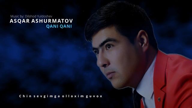 Asqar Ashurmatov - Qani Qani 2021  Аскар Ашурматов - Кани Кани 2021