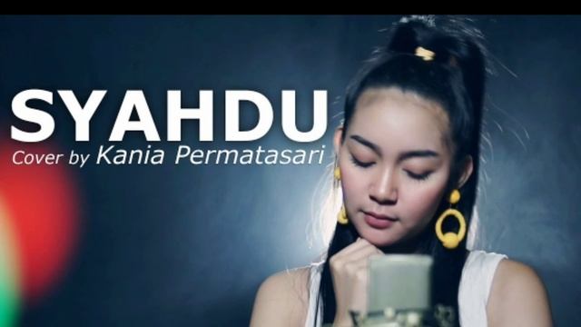 Syahdu - Rita Sugiarto (Cover By. Kania Permatasari) HQ Sound