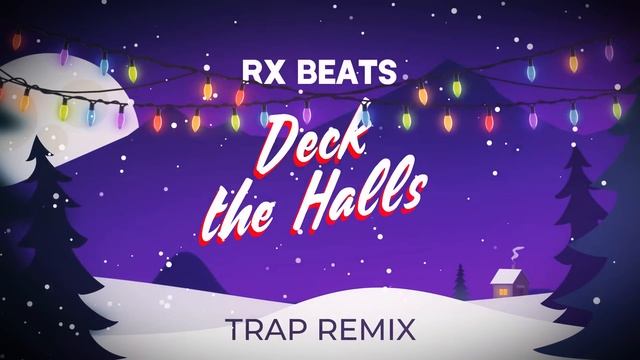 Rx Beats - Deck the Halls Trap remix | 2020 Xmas