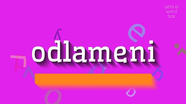 HOW TO SAY ODLAMENI? #odlameni