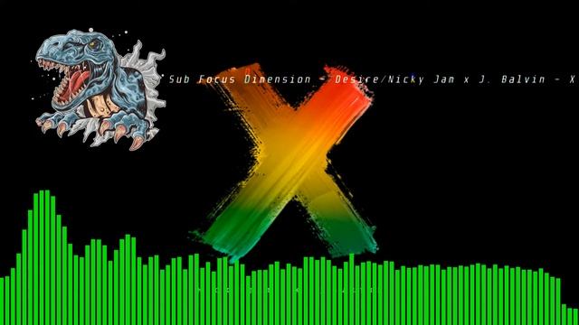 Sub Focus & Dimension - Desire/Nicky Jam x J. Balvin - X (MCG MASHUP)