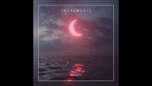 T R V P x M U S I C - Midnight