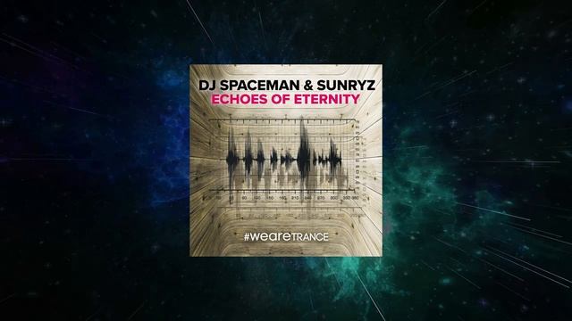 DJ Spaceman & Sunryz - Echoes of Eternity (Extended Mix)