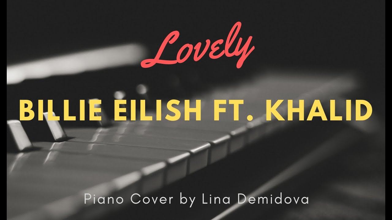 Billie Eilish ft.  Khalid -  Lovely | Piano Cover by Lina Demidova