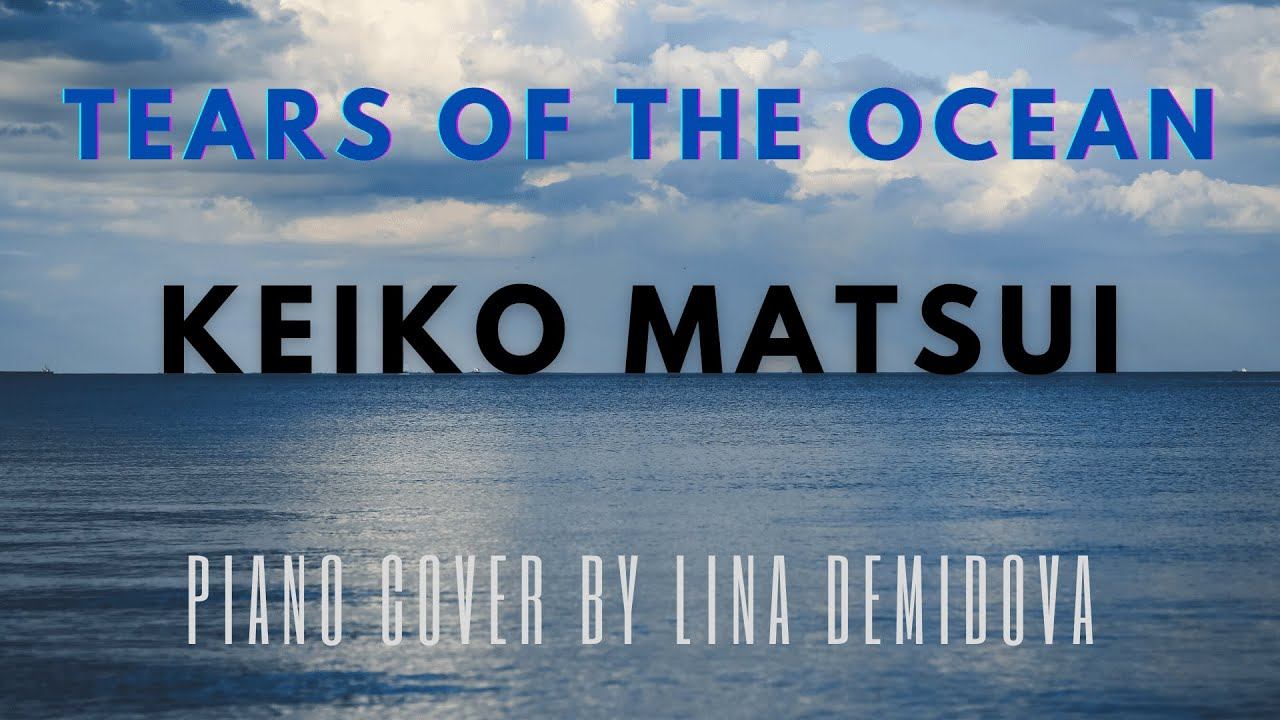 Keiko Matsui - Tears of the Ocean | Piano Cover by Lina Demidova