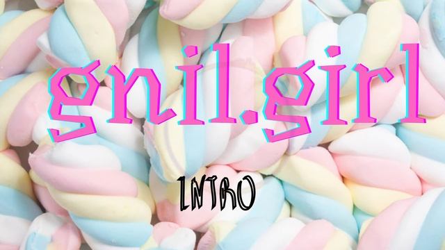 gnil.girl - Intro