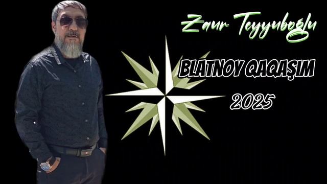 Zaur Teyyuboglu _ Blatnoy Qaqasim-2025 mp3