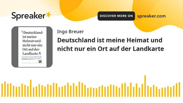 Deutschland ist meine Heimat und nicht nur ein Ort auf der Landkarte (made with Spreaker)