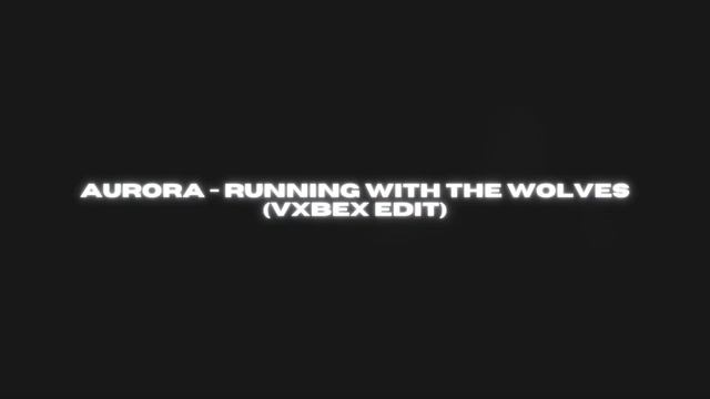 AURORA - Running With The Wolves (VXBEX Edit)