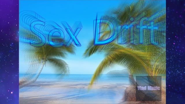 Vlad Music - Sex Drift