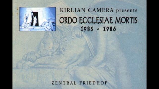 KIRLIAN CAMERA presents Ordo Ecclesiae Mortis 1985-1986 - Mother Of Pain