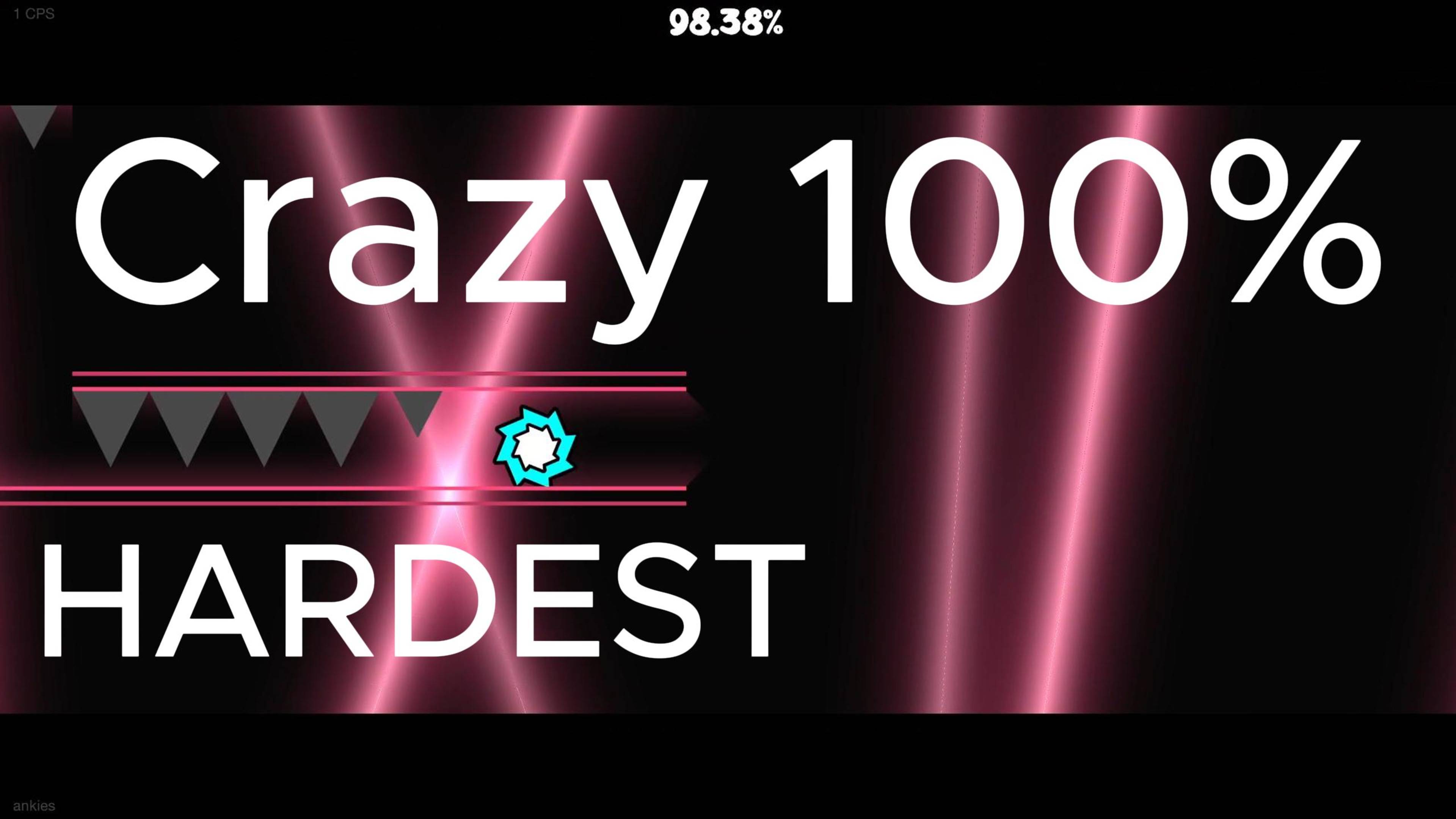 CRAZY 100% (HARDEST)