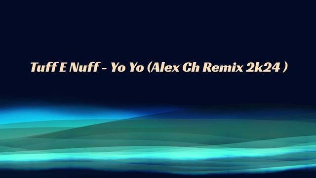 Tuff E Nuff - Yo Yo (Alex Ch Remix 2k24)