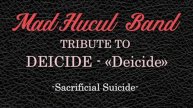 MadHucul Band- "Sacrificial Suicide"