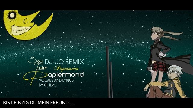 Soul Eater OP『Papermoon』◊ GERMAN DJ-JO REMIX ◊ Chila