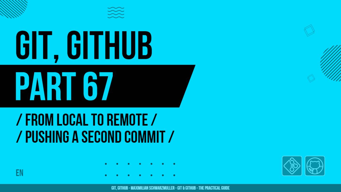 Git, GitHub - 067 - From Local to Remote - Pushing a Second Commit