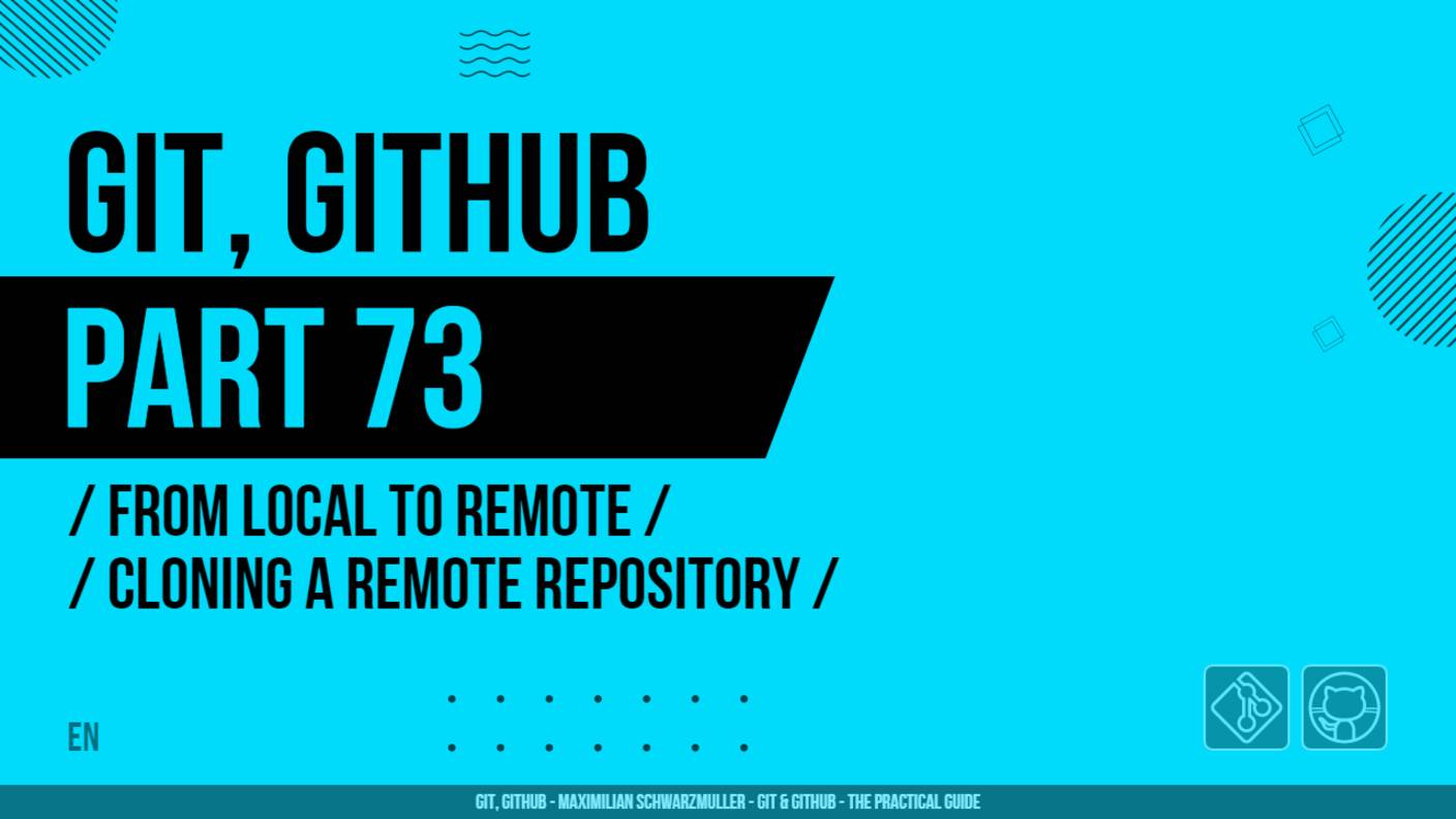 Git, GitHub - 073 - From Local to Remote - Cloning a Remote Repository