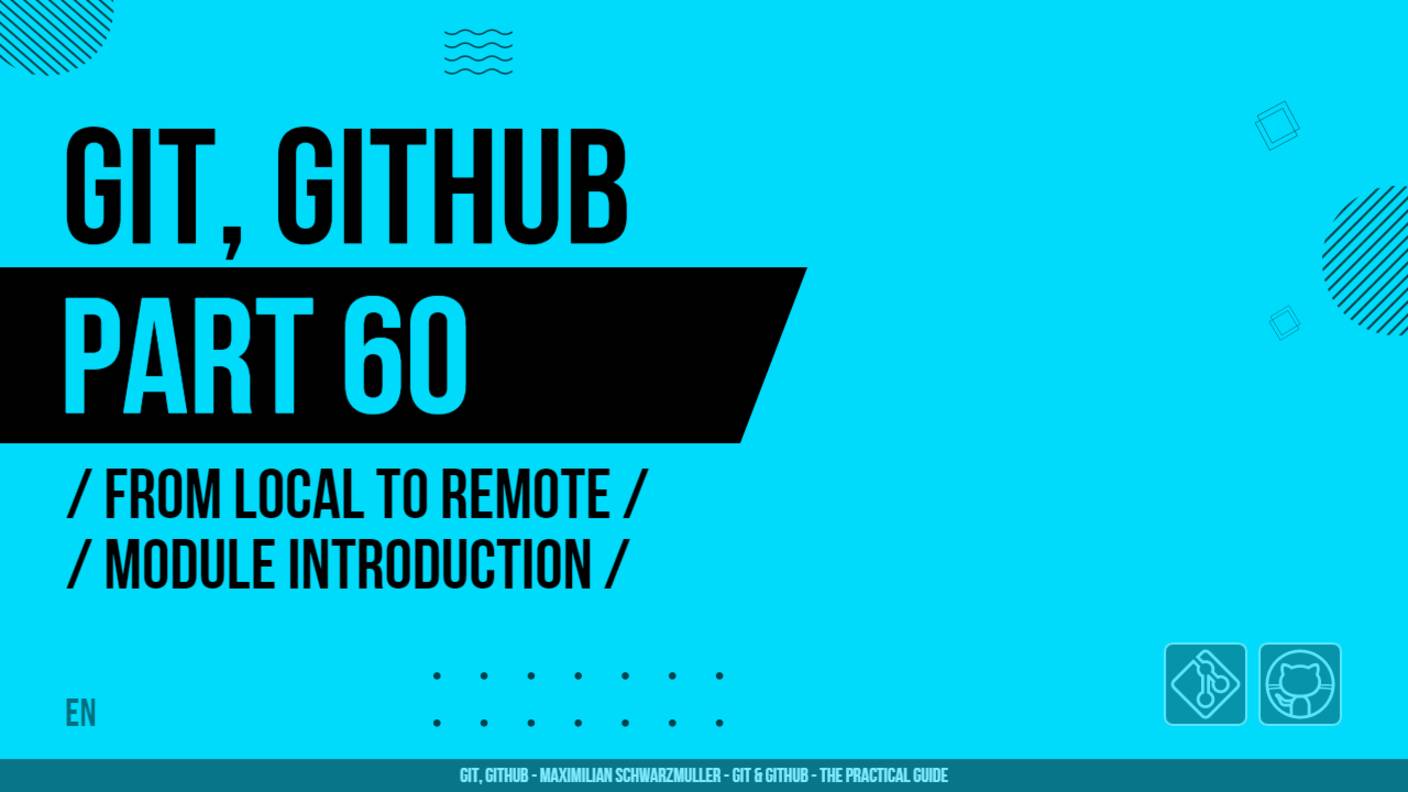 Git, GitHub - 060 - From Local to Remote - Module Introduction