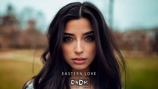 DNDM - Eastern Love - [ _Восточная любовь_ ]