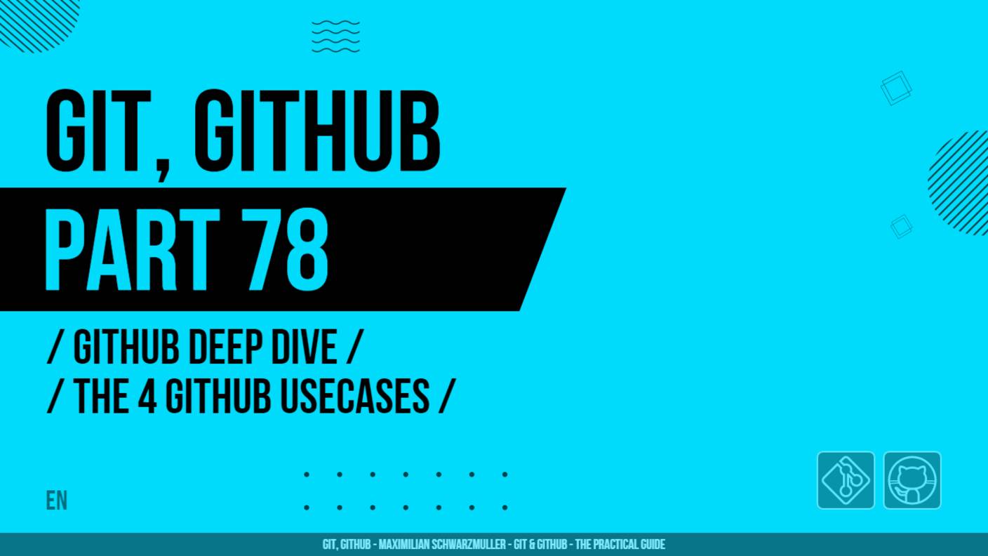 Git, GitHub - 078 - GitHub Deep Dive - The 4 GitHub Usecases