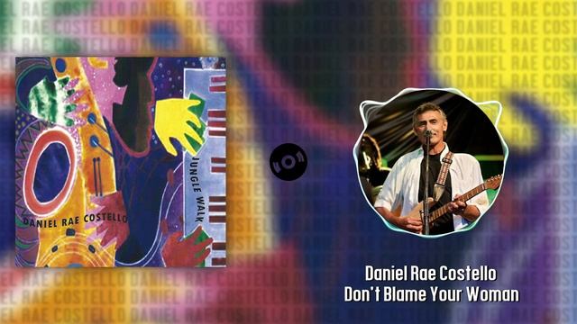 Daniel Rae Costello - Don't Blame Your Woman