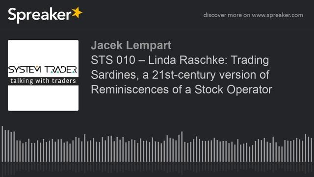 STS 010 – Linda Raschke Trading Sardines, a 21st-century version of Reminiscences of a Stock Operat.