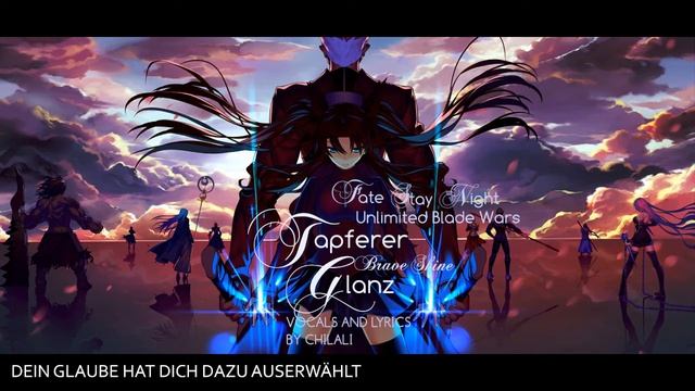 Fate Stay Night - Unlimited Blade Wars II OP『Brave Shine』◊ GERMAN ◊ Chila