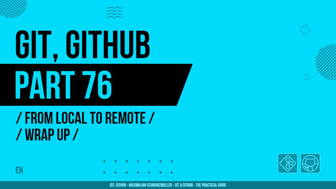 Git, GitHub - 076 - From Local to Remote - Wrap Up