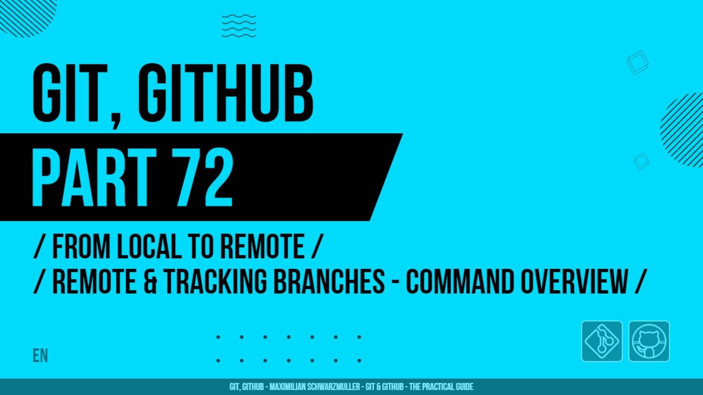 Git, GitHub - 072 - From Local to Remote - Remote & Tracking Branches - Command Overview