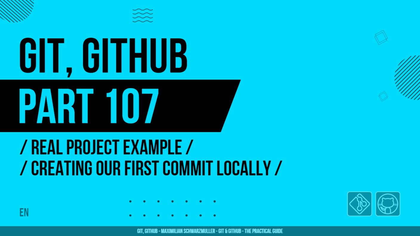 Git, GitHub - 107 - Real Project Example - Creating our First Commit Locally