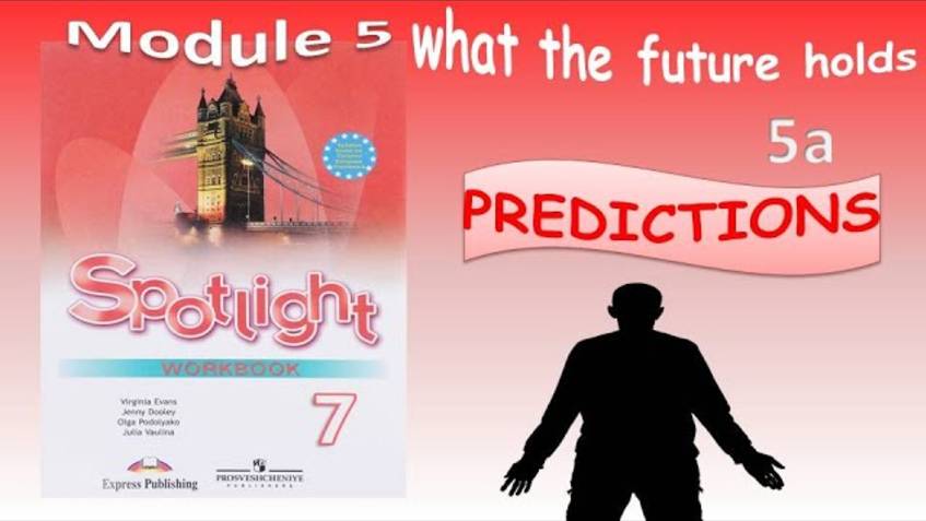 #SPOTLIGHT 7. Module 5. What the future holds. Lesson 5a. PREDICTIONS