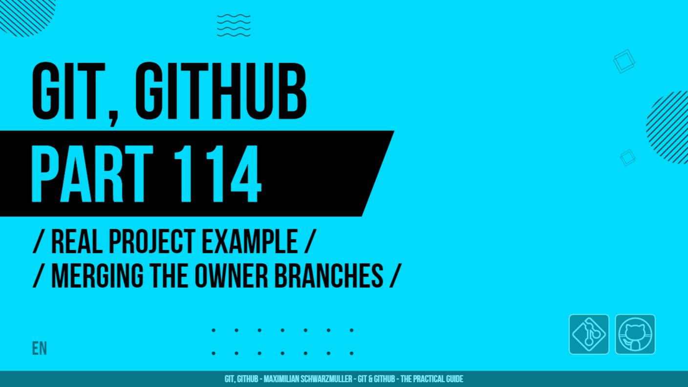 Git, GitHub - 114 - Real Project Example - Merging the Owner Branches