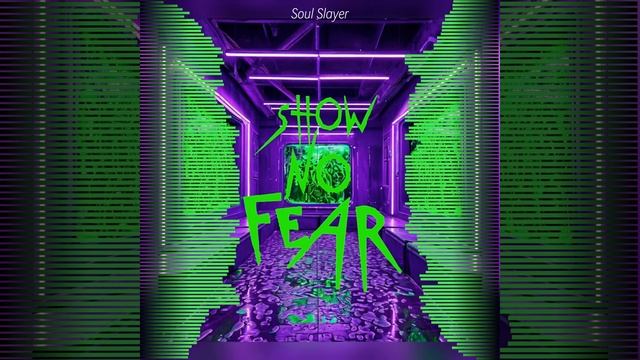 Show No Fear (Original Music by Soul Slayer)