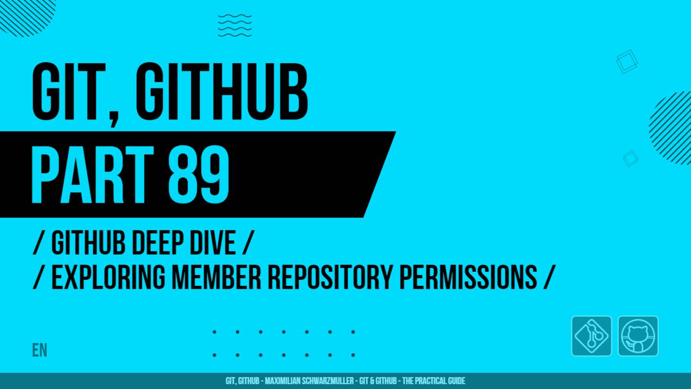 Git, GitHub - 089 - GitHub Deep Dive - Exploring Member Repository Permissions