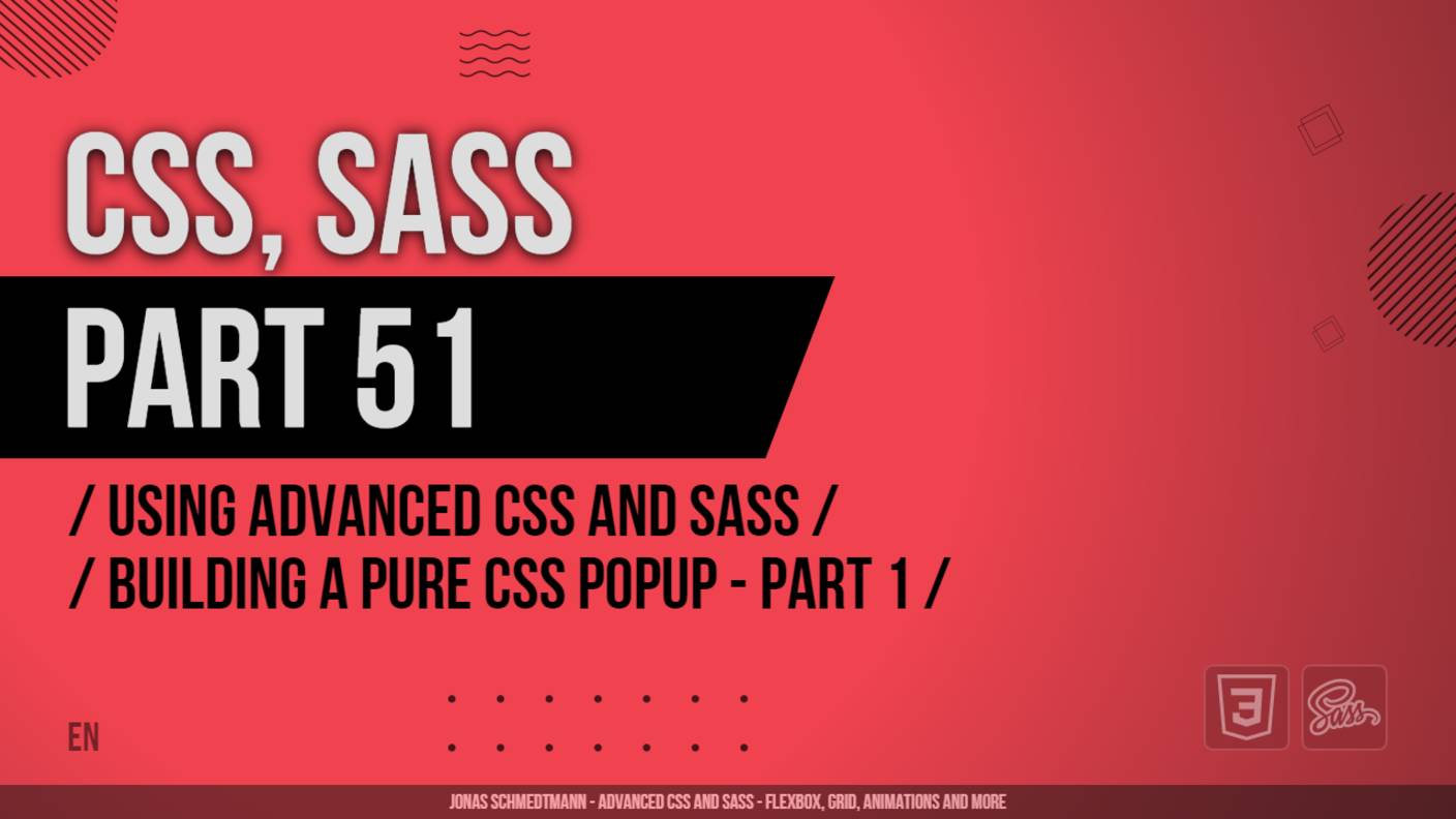 CSS, SASS - 051 - Using Advanced CSS and Sass - Building a Pure CSS Popup - Part 1